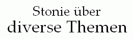 Stonie ber diverse Themen